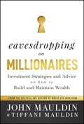 Eavesdropping On Millionaires: Investment Strategies & Advice On How To Build & Maintain Wealth - MPHOnline.com