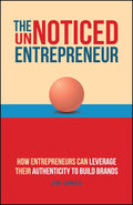 The UnNoticed Entrepreneur - How Entrepreneurs Can Leverage Their Authenticity to Build Brands - MPHOnline.com