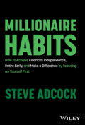 Millionaire Habits: How To Achieve Financial Independence Retire Early & Make A Difference By Focusing On Yourself First - MPHOnline.com