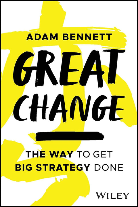 Great Change: The Way To Get Big Strategy Done - MPHOnline.com