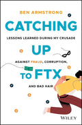 Catching Up to FTX: Lessons Learned in My Crusade Against Corruption, Fraud, and Bad Hair - MPHOnline.com