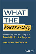 What The Fundraising - Embracing and Enabling the People Behind the Purpose - MPHOnline.com