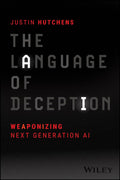 The Language Of Deception: Weaponizing Next Generation AI - MPHOnline.com