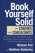 Book Yourself Solid for Coaches and Consultants: The Fastest, Easiest, Most Reliable System for Getting More Clients Than You Can Handle, Even if You Hate Marketing and Selling - MPHOnline.com