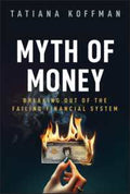 Myth of Money: Breaking Out of the Failing Financial System - MPHOnline.com