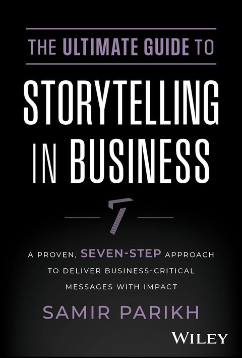 The Ultimate Guide To Storytelling In Business A Proven Seven Step Approach To Deliver Business Critical Messages With Impact - MPHOnline.com