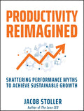 Productivity Reimagined: Shattering Performance Myths to Achieve Sustainable Growth - MPHOnline.com