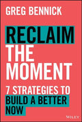 Reclaim the Moment: Seven Strategies to Build a Better Now - MPHOnline.com