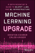 Machine Learning Upgrade: A Data Scientist's Guide to MLOps, LLMs, and ML Infrastructure - MPHOnline.com