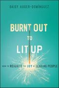 Burnt Out to Lit Up: How to Reignite the Joy of Leading People - MPHOnline.com
