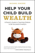 Help Your Child Build Wealth: A Parent's Guide to Teaching Children to Be Successful Investors - MPHOnline.com