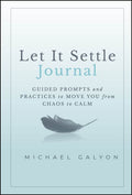 Let it Settle Journal: Guided Prompts and Practices to Move You from Chaos to Calm - MPHOnline.com