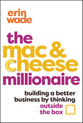 The Mac & Cheese Millionaire: Building a Better Business by Thinking Outside the Box - MPHOnline.com