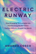 Electric Runway: How Emerging Technologies are Transforming the $3 Trillion Fashion Industry Around The World - MPHOnline.com