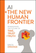 AI + The New Human Frontier: Reimagining the Future of Time, Trust + Truth - MPHOnline.com
