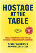 Hostage at the Table, 2nd Edition: How Leaders Can Overcome Conflict, Influence Others and Raise Performance - MPHOnline.com