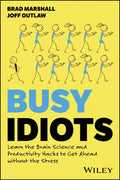 Busy Idiots: Learn the Brain Science and Productivity Hacks to Get Ahead without the Stress - MPHOnline.com