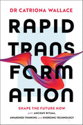 Rapid Transformation: Shape the Future Now with Ancient Ritual, Awakened Thinking and Emerging Technology - MPHOnline.com