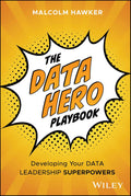 The Data Hero Playbook: Developing Your Data Leadership Superpowers - MPHOnline.com