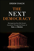 The Next Democracy: Reimagining How We Govern Ourselves Through the Power of Data and Markets - MPHOnline.com
