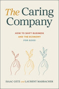The Caring Company: How Great Companies Do One Thing Better Than the Rest - MPHOnline.com