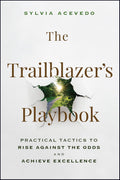 The Trailblazer's Playbook: Practical Tactics to Rise Against the Odds and Achieve Excellence - MPHOnline.com