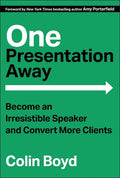 One Presentation Away: Become an Irresistible Speaker and Convert More Clients - MPHOnline.com