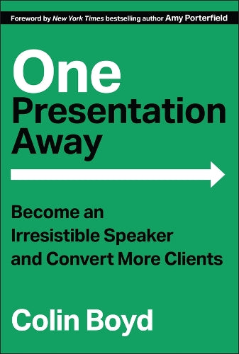 One Presentation Away: Become an Irresistible Speaker and Convert More Clients - MPHOnline.com