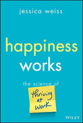 Happiness Works: The Science of Thriving at Work - MPHOnline.com