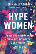 Hype Women: Breaking Free from Mean Girls, Patriarchy and Systems Silencing You - MPHOnline.com