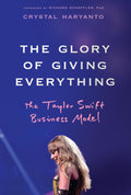 The Glory of Giving Everything: The Taylor Swift Business Model - MPHOnline.com