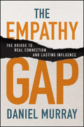 The Empathy Gap: The Bridge to Real Connection and Lasting Influence - MPHOnline.com