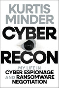 Cyber Recon: My Life in Cyber Espionage and Ransomware Negotiation - MPHOnline.com
