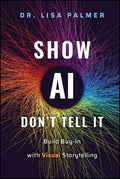 Show AI Don't Tell It: Build Buy-In with Visual Storytelling - MPHOnline.com