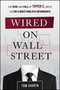 Wired on Wall Street: The Rise and Fall of Tipper X, One of the FBI's Most Prolific Informants - MPHOnline.com