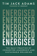 Energised: The Daily Practice of Connected Leadership and Sustainable Wellbeing - MPHOnline.com
