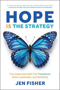 Hope is the Strategy: The Underrated Skill That Transforms Work, Leadership, and Wellbeing - MPHOnline.com