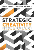 Strategic Creativity: How to Shape the Future to Change the Present - MPHOnline.com