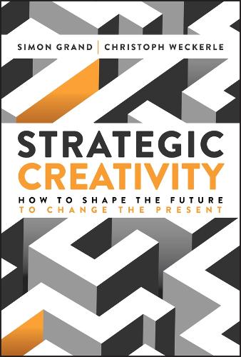 Strategic Creativity: How to Shape the Future to Change the Present - MPHOnline.com