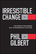 Irresistible Change: A Blueprint for Earning Buy-In and Breakout Success - MPHOnline.com