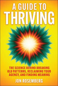 A Guide to Thriving - The Science of Breaking Old Patterns, Reclaiming Your Agency, and Finding Meaning - MPHOnline.com