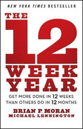 The 12 Week Year: Get More Done in 12 Weeks Than Others Do in 12 Months - MPHOnline.com