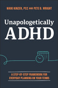 Unapologetically ADHD: A Step by Step Framework for Everyday Planning on Your Terms - MPHOnline.com