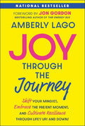 Joy Through the Journey: Shift Your Mindset, Embrace the Present Moment, and Cultivate Resilience Through Life's Ups and Downs - MPHOnline.com