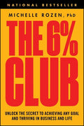 The 6% Club: Unlock the Secret to Achieving Any Goal and Thriving in Business and Life - MPHOnline.com