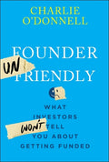 Founder Unfriendly: What Investors Won't Tell You About Getting Funded - MPHOnline.com