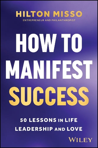 How to Manifest Success: 50 Lessons in Life, Leadership and Love - MPHOnline.com
