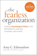 The Fearless Organization: Creating Psychological Safety in the Workplace for Learning, Innovation, and Growth - MPHOnline.com