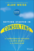 Getting Started in Consulting 5th Edition: The Comprehensive Guidebook for Rapid Growth in the Profession - MPHOnline.com