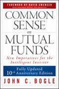 In this fully updated 1oth anniversary edition of COMMON SENSE ON MUTUAL FUNDS, John C. Bogle returns to take another critical look at the mutual fund industry and help investors navigate their way through the staggering array of investment alternatives that are available to them. Now at MPHOnline.com.